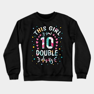 This Girl Is Now 10 Double Digits 10th birthday Crewneck Sweatshirt